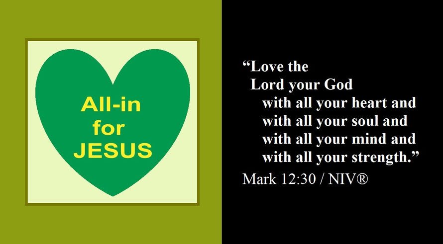 Faith Expression Artwork about the Greatest Commandment and Bible Verse Mark 12:30 (F) - “Love the Lord your God with all your heart and with all your soul and with all your mind and with all your strength.”
