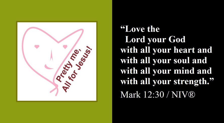 Faith Expression Artwork about Loving God – the greatest commandment – and Bible Verse Mark 12:30 (G) - “Love the Lord your God with all your heart and with all your soul and with all your mind and with all your strength.” / “All for Jesus”