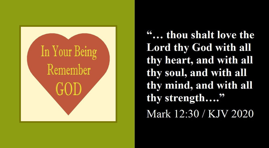 Faith Expression Artwork about Loving God – the greatest commandment – & Bible Verse Mark 12:30 (F) - “… thou shalt love the Lord thy God with all thy heart, and with all thy soul, and with all thy mind, and with all thy strength….” / “In Your Being...”