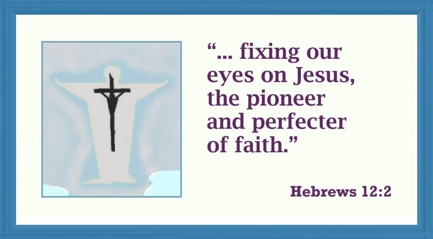 Hebrews 12:2 - Faith Expression Artwork Based on Hebrews 12:2 - “… fixing our eyes on Jesus, the pioneer and perfecter of faith.”
