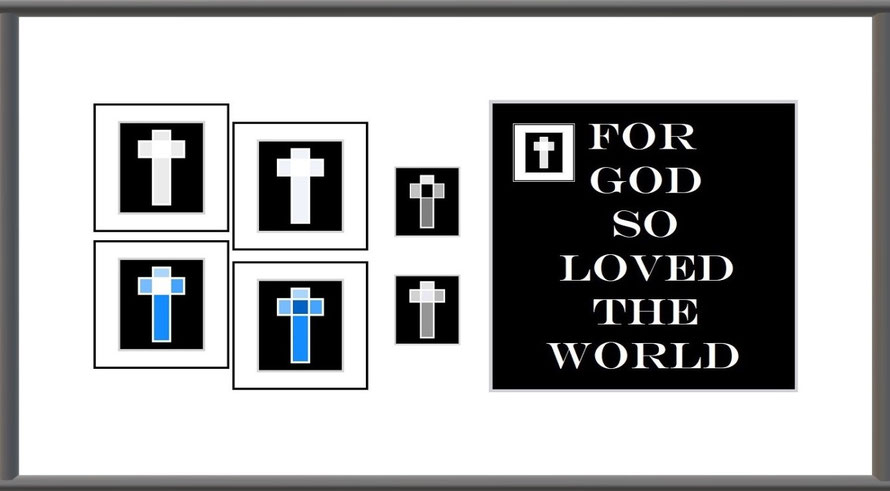 Fifth Faith Expression Artwork in Gray-Black Frame Based on Bible Verse John 3:16 and Entitled, “For God so Loved the World”; “For God loved the world... He gave his one and only Son, so that everyone who believes in him will... have eternal life.”