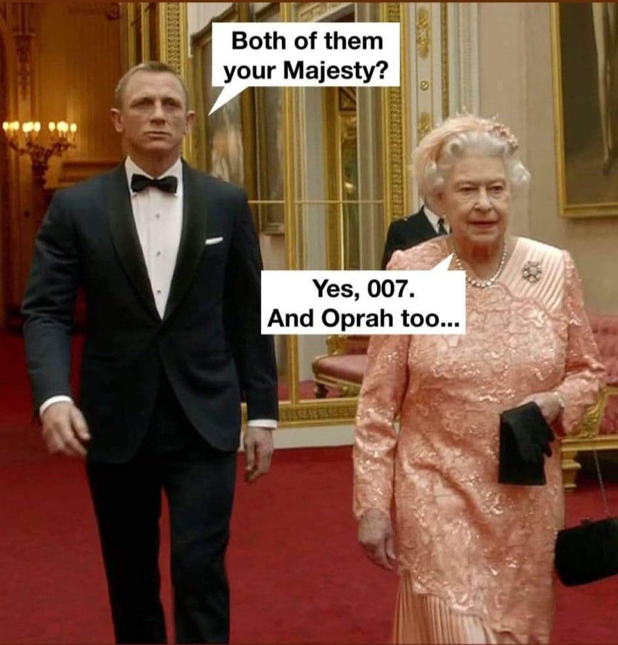 James Bond: "Alle beide, Eure Majestät?"  Queen Elizabeth II: "Ja, 007. Und Oprah (Winfrey) auch....."(www.twitter.com / @IrenaBuzarewicz)