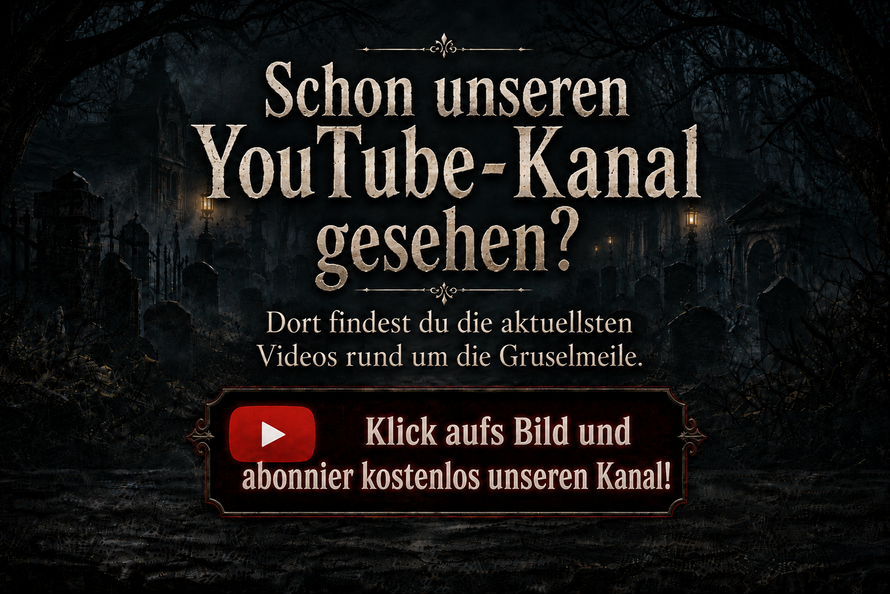 Schon unseren YouTube-Kanal gesehen? Dort findest du die aktuellsten Videos rund um Gruselmeile. Klick aufs Bild und abonnier den Kanal!
