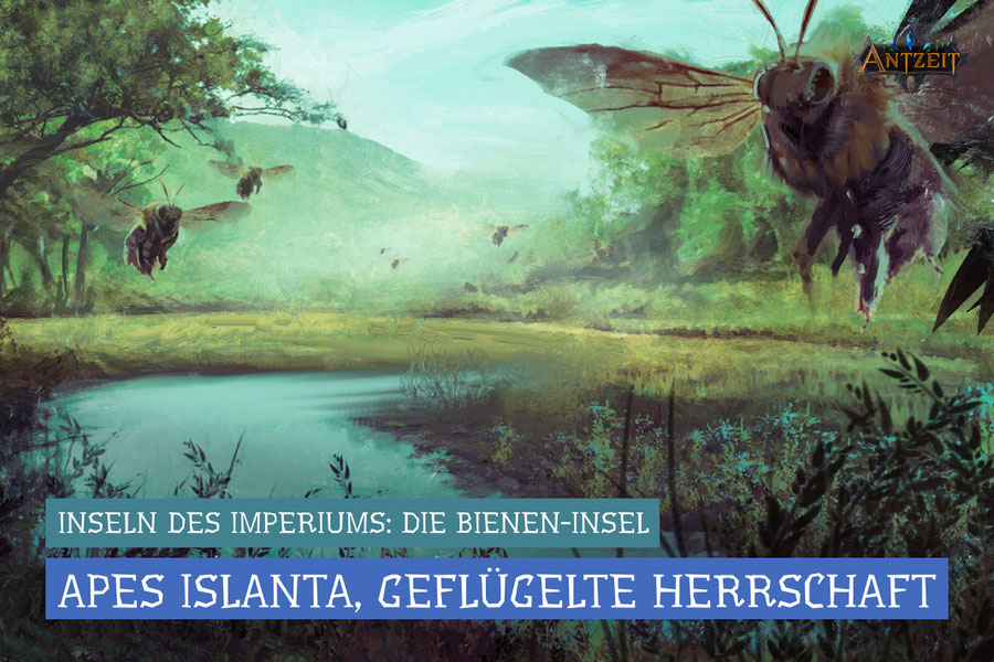 Antzeit: Apes Islanta, Land der geflügelten Herrschaft