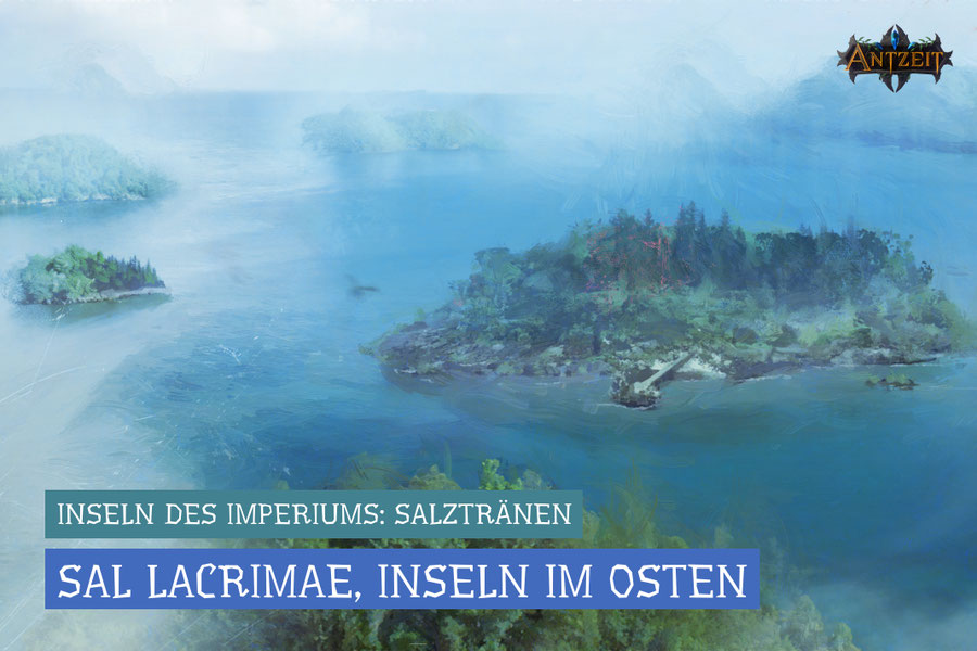 Antzeit: Salztränen - Sal Lacrimae, Inseln im Osten