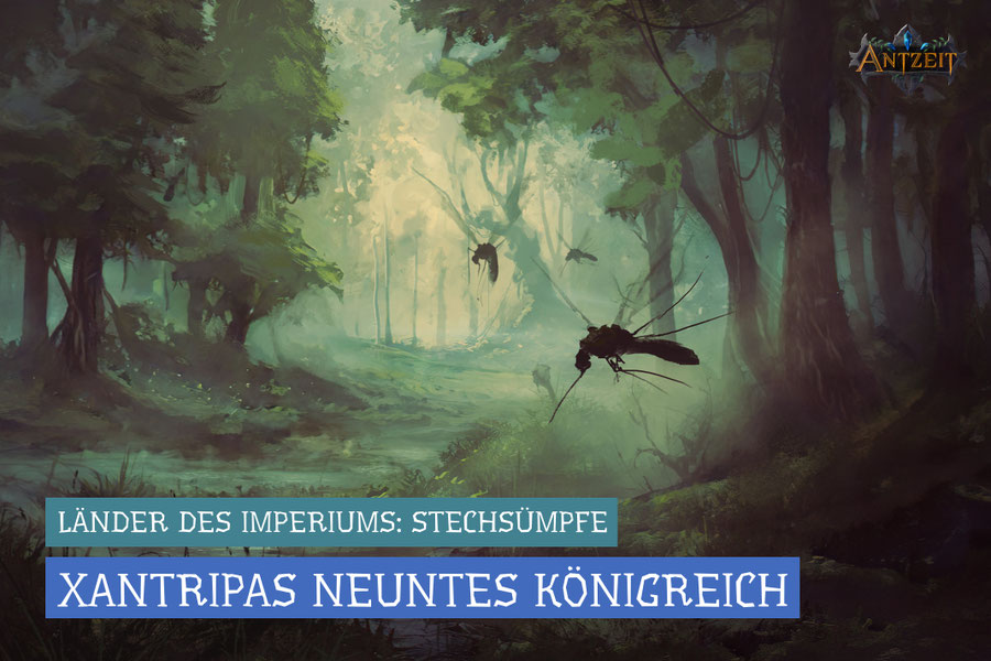 Antzeit: Stechsümpfe - Xantripas Neuntes Königreich