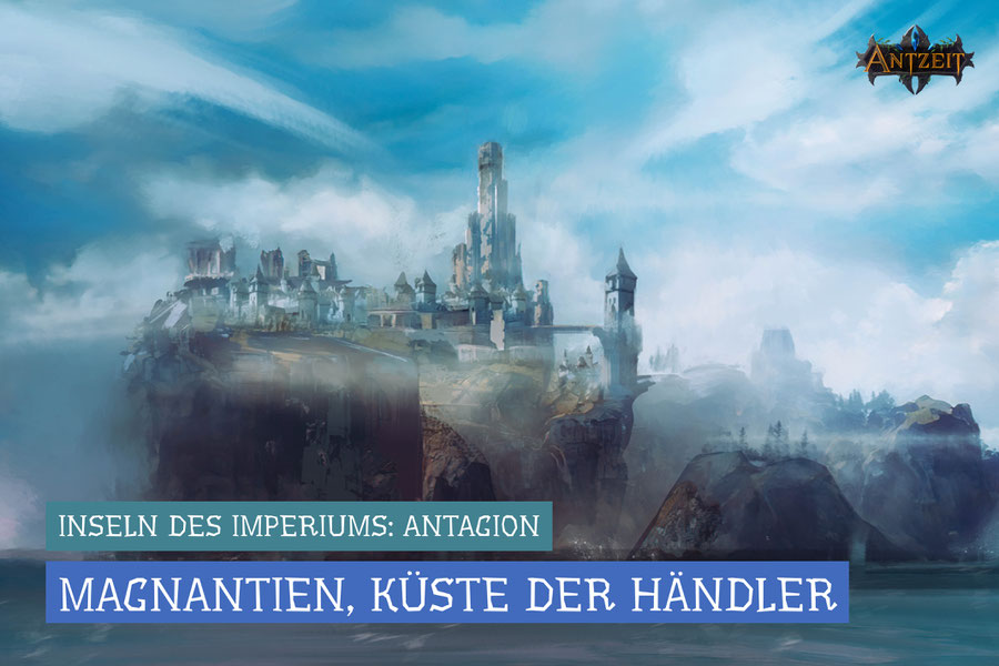 Antzeit: Antagion - Magnantien, Küste der Händler