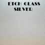ETCH GLASS SILVER