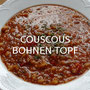 COUSCOUS-BOHNEN-TOPF