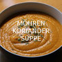 MÖHREN-KORIANDER-SUPPE