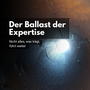 Der Ballast der Expertise