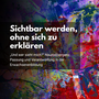 Sichtbar werden, ohne sich zu erklären