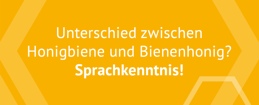 Unterschied zwischen Honigbiene und Bienenhonig? Sprachkenntnis!