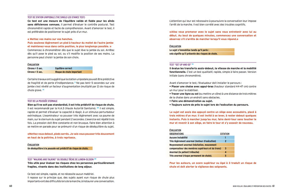 - Test de station unipodale (the single leg stance test)  - Test de la poussée sternale  - Test "Walking and talking" ou double tâche de Lundin-Olsson  - Test "Get up and go"