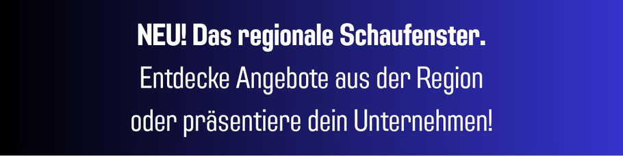 Neu das regionale Schaufenster für Angebote aus der Region Saarland oder Unternehmenspräsentation