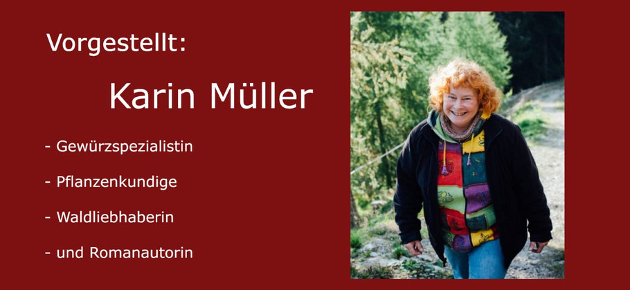 Vorgestellt: Gewürzspezialistin, Pflanzenkundige, Waldliebhaberin und Romanautorin Karin Müller