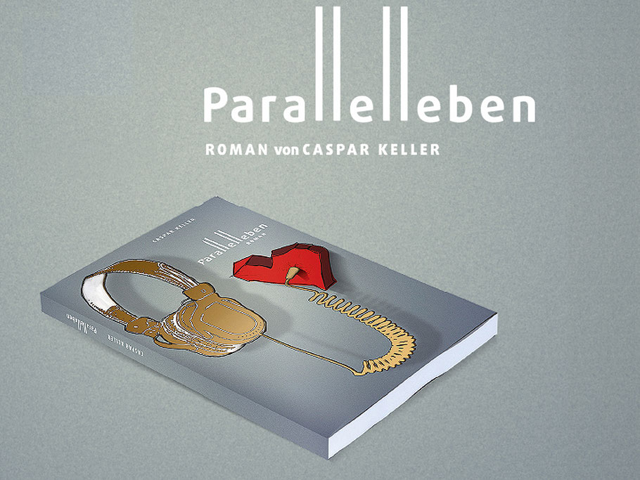 Parallelleben, Roman, Caspar Keller, Liebe, Leben, Likes