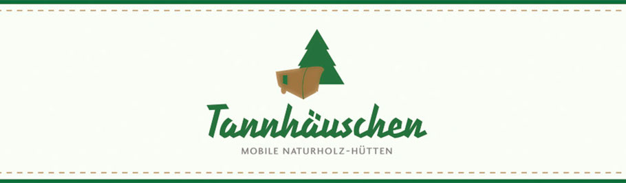 Tannhäuschen - Mobile Naturholz-Hütten