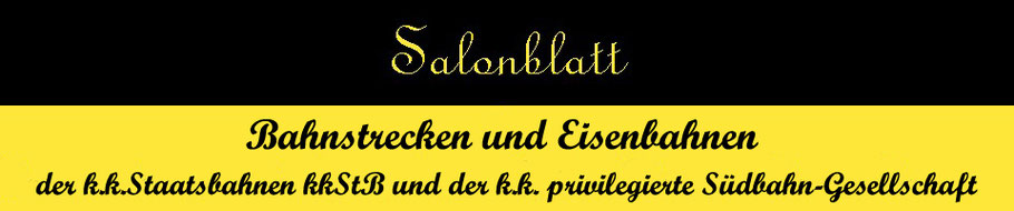  Staatliche und private Eisenbahngesellschaften der K.u.K. Monarchie wie der kkStB und der priveligierten K.k. Südbahn-Gesellschaft © Salonblatt im MAG Lifestyle Magazin