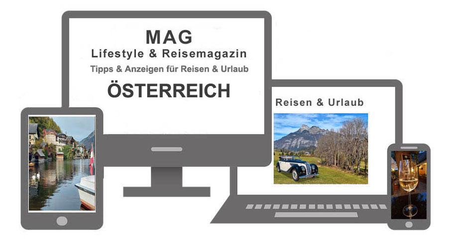 MAG Tipps für Urlaub & Ferien in Österreich © MAG Lifestyle & Reisemagazin