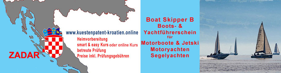 Anzeige: Boots- & Yachtführerscheine Boat Skiper A & B - Heimvorbereitung & Kurs in Zadar oder online Kurs-Coaching & organisierte Prüfungen in Zadar