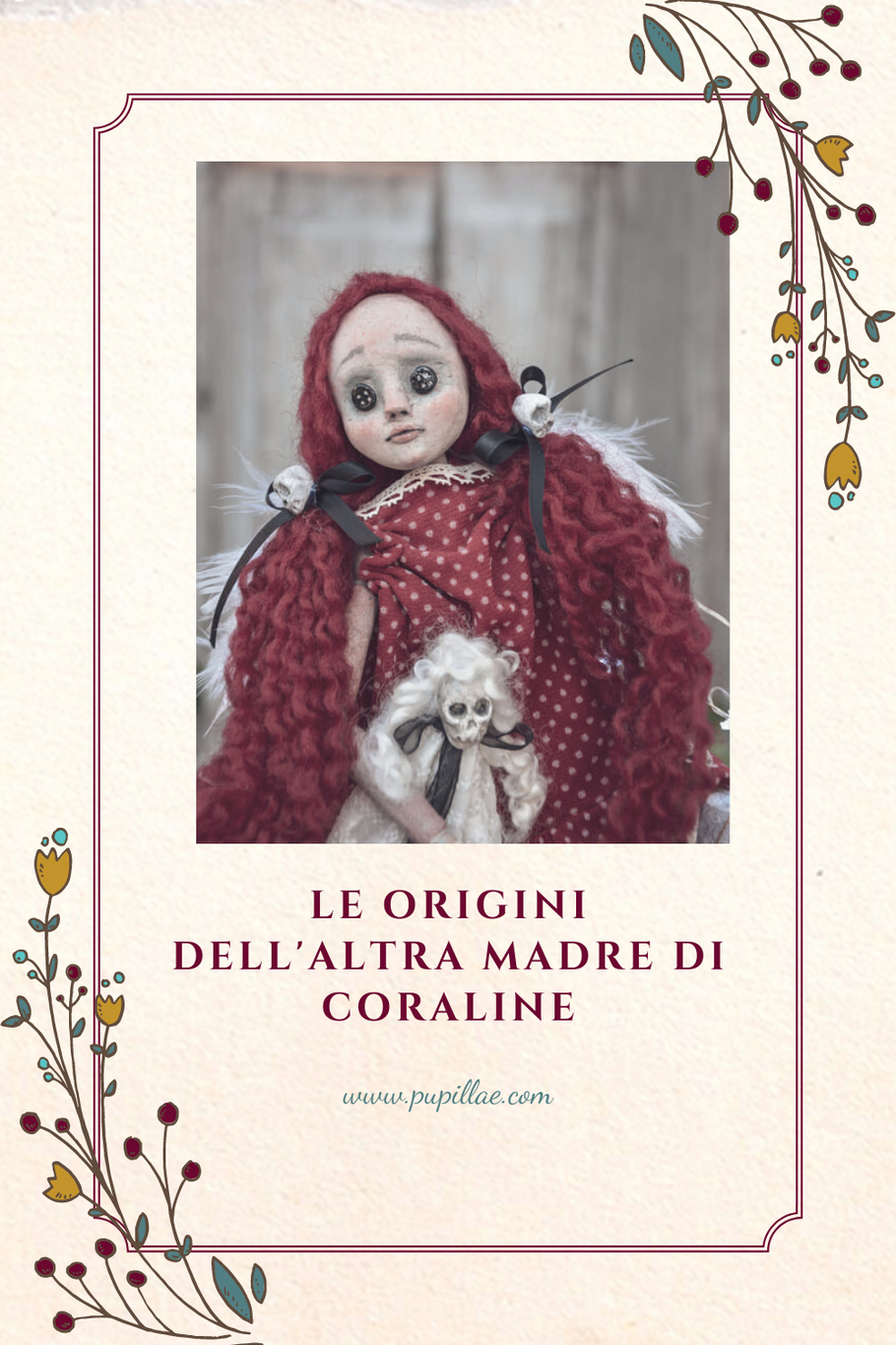 Le origini dell'altra madre di Coraline. - Pupillae Art Dolls