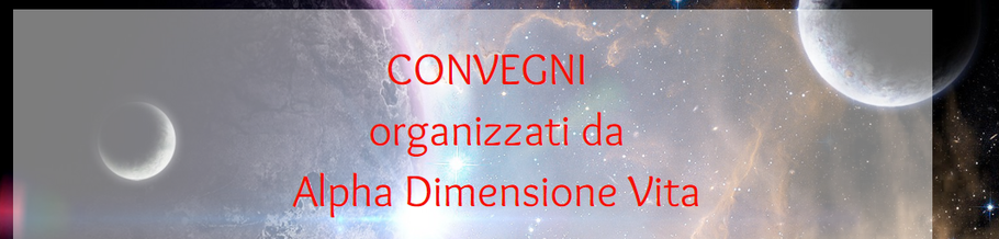 Convegni organizzati da Alpha Dimensione Vita - Rivista _ (Mauro Cassani)