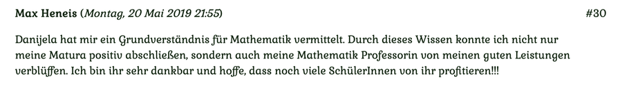 Kundenmeinung Nr 30 vom 20. Mai 2019: Danijela hat mir Grundverständnis für Mathematik vermittelt... Für mehr klicken Sie auf das Bild!