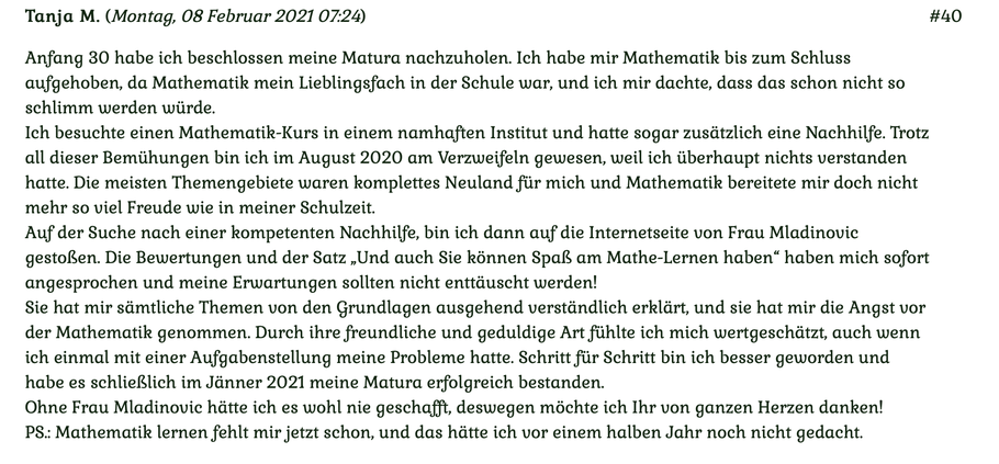 Kuindenmeinung Nr 40 vom 8. Februar 2021: Anfang 30 habe ich beschlossen meine Matura nachzuholen. Ich habe mir Mathematik bis zum Schluß aufgehoben, da Mathematik mein Lieblingsfach in der Schule war... Für mehr klicken Sie auf das Bild!
