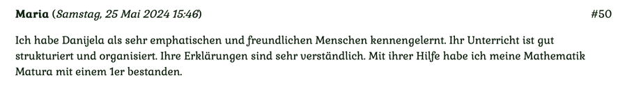 Kundenmeinung Nr 50 vom 25. Mai 2024: Ich habe Danijela als sehr emphatischen und freundlichen Menschen kennengelernt. Ihr Unterricht ist gut strukturiert und organisiert... Für mehr klicken Sie auf das Bild!