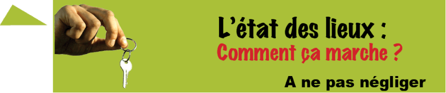 état des lieux comment ça marche ? - vous alles louer un logement, que vous soyez propriét&ire ou locataire, ne négligez pas l'état des lieux
