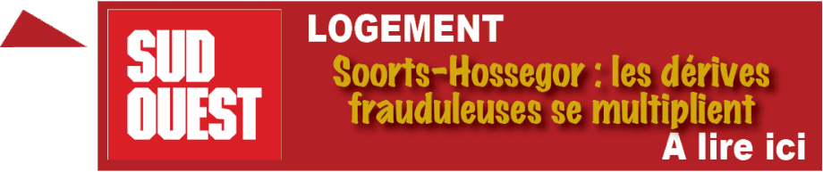 LOGEMENT :  Soorts-Hossegor :  les dérives frauduleuses se multiplient  A lire ici