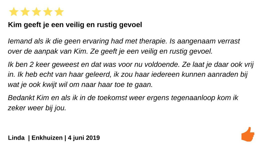 Review Individuele therapie en coaching Enkhuizen. Kim Kromwijk geeft je een veilig en rustig gevoel bij problemen van onzekerheid en rouw na een relatiebreuk of scheiding.