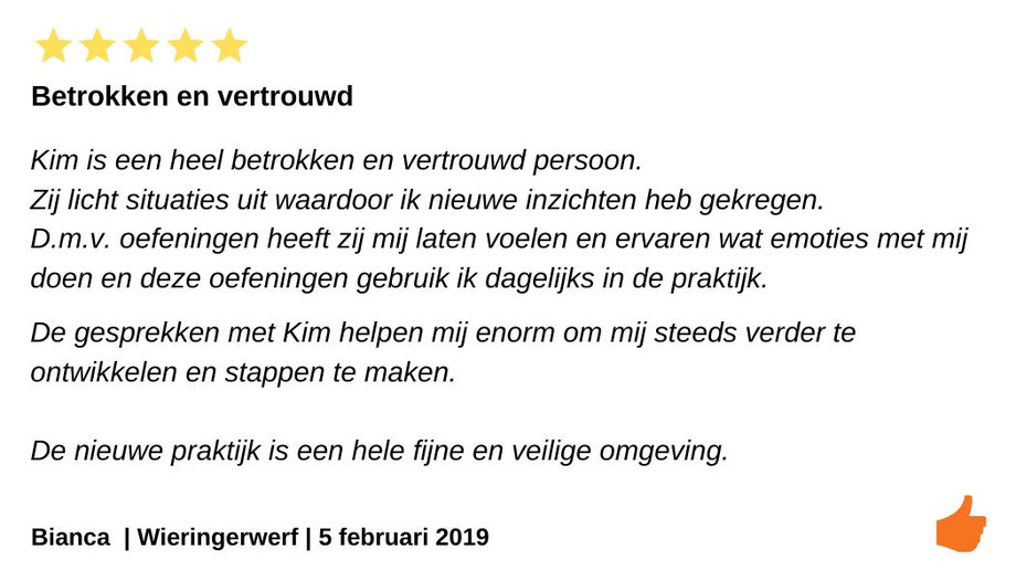 Review Individuele therapie en coaching Wieringerwerf. Therapeut Kim Kromwijk uit Enkhuizen is zeer betrokken en vertrouwd.