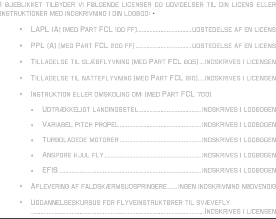 extensions to license instructions with entry flight log Aero towing Part FCL 805 Entry in the License Night rating Part FCL 810 Introductions retraining Retractable landing gear Constant speed propeller Turbocharged Engines Dropping Parachutists Dropping