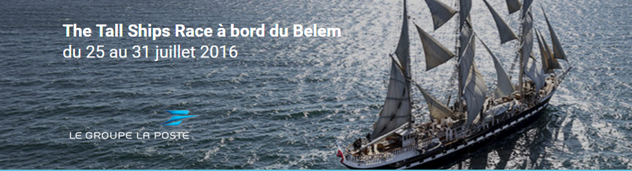 The Tall Ships Race à bord du Belem du 25 juillet au 31 juillet 2016 LE GROUPE LA POSTE 