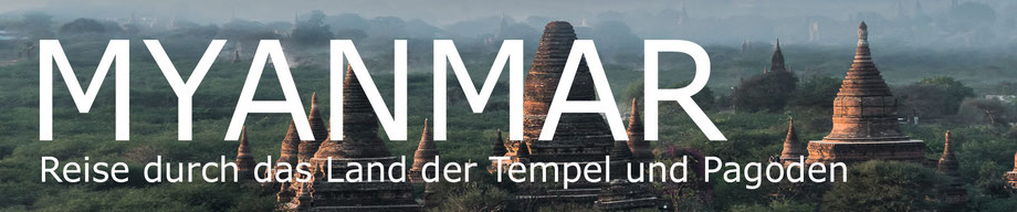 Myanmar ... Reise durch das Land der Tempel und Pagoden