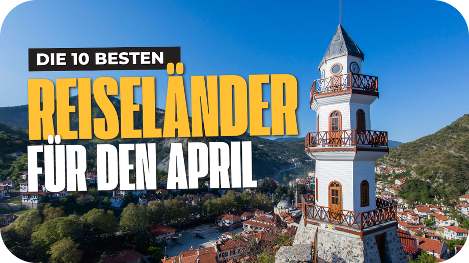 Wann Wohin Reisen - Beste Reiseziele im April nach Klima