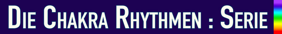 Die Chakra Rhythmen : Serie • 7 Chakren-7 Rhythmen • Trommelschule Yngo Gutmann, Leipzig