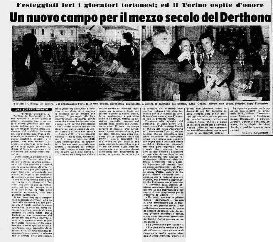 Nel 1958 si festeggiavano i 50 anni della nascita del Derthona con il Torino, e l'attenzione era tutta per lo stadio nuovo in costruzione