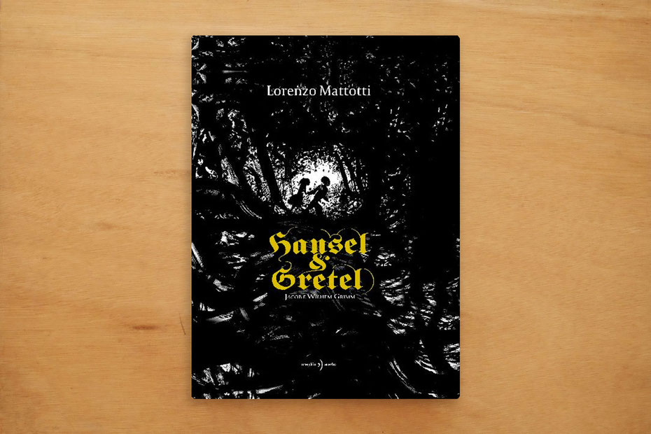 イタリア・ボローニャ国際絵本原画展で発見したモノクロ絵本、ヘンゼルとグレーテル Hänsel e Gretel di Jacob e Wilhelm Grimm illustrazioni di Lorenzo Mattotti