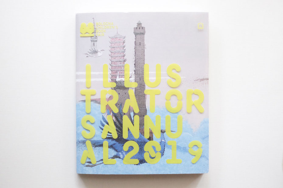 ボローニャ国際絵本原画展イラストレーターズ年刊 Bologna Children's book fair ILLUSTRATORS ANNUAL 2019.