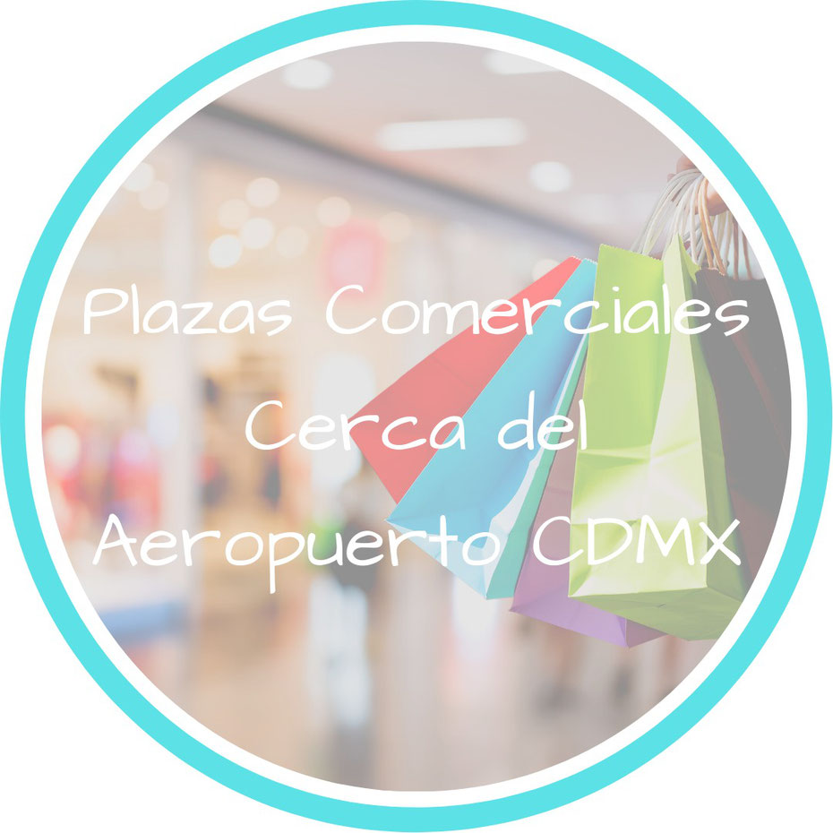 Plazas Comerciales Cerca del Aeropuerto CDMX