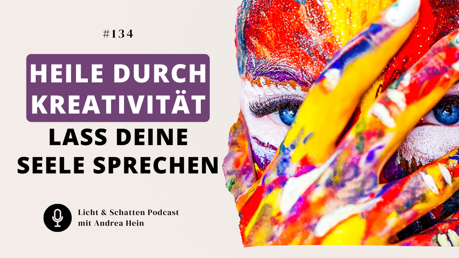 Warum es heilsam ist, kreativ zu sein. - Aktiviere das kreative Genie in Dir! - Andrea Hein Podcast