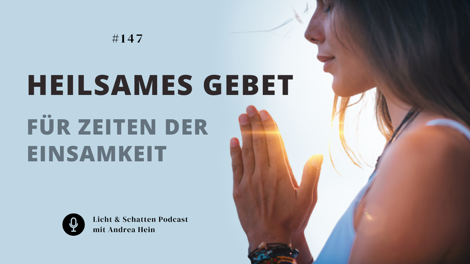 Heilsames Gebet für Zeiten der Einsamkeit – Wenn Du Dich verloren fühlst