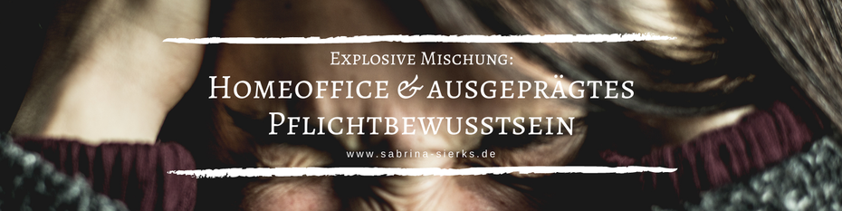 Homeoffice und ausgeprägtes Pflichtbewusstsein. Gute Mischung? Für deinen Chef bestimmt. Für dich nur, wenn du dich an bestimmte Regeln hältst...