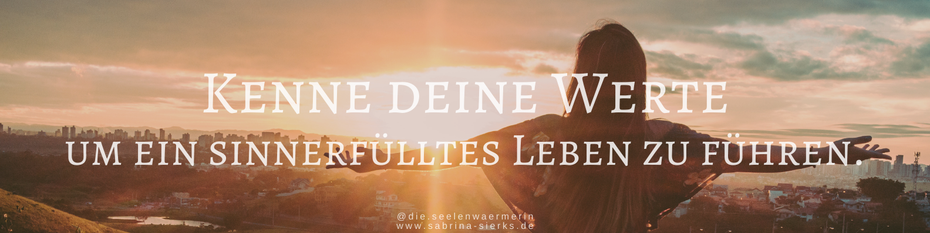 Erkenne deine Werte, um ein sinnerfülltes Leben zu führen.