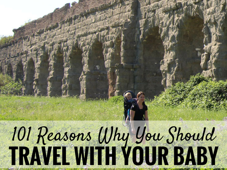 101 Reasons Why You Should Travel With Your Baby! Parents from around the globe tell us why they travel with their infant, baby or toddler. Come be inspired! | Family Travel | Travel with infant, baby or toddler #familytravel #Travelwithbaby