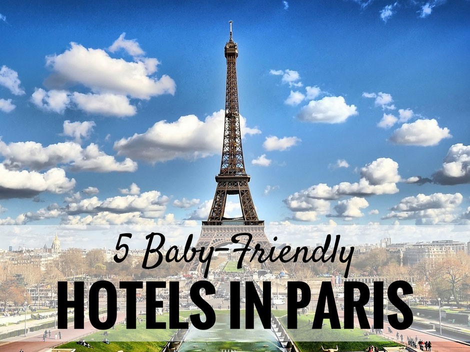 Baby Friendly Hotels in Paris, France| Family Travel | Travel with baby, infant, toddler | Traveling with baby | Family Travel | Paris with a baby |France Family Vacation