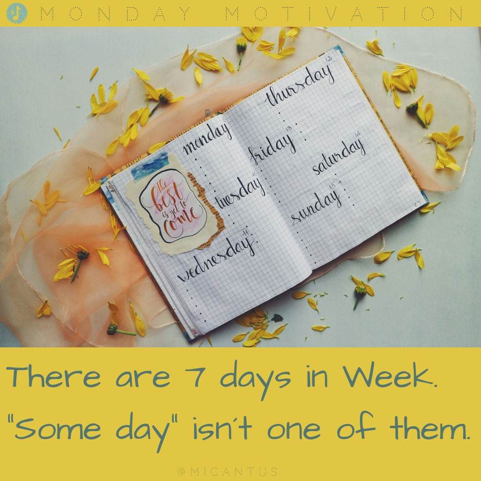 There are seven days in Week. Some day isn´t one of them. Zitat, Quote, Klavier spielen lernen, Singen lernen, Wien, Klavierunterricht, Gesangsunterricht, Musiktheorie, Musikschule